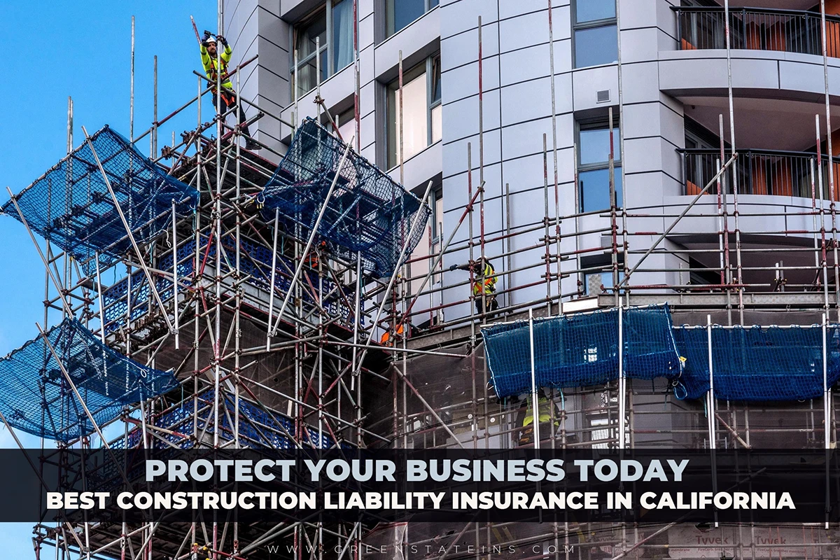 Protect Your Business Today Best Construction Liability Insurance in California